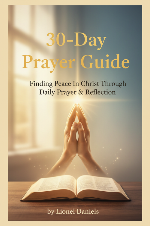 30-Day Prayer Guide: Finding Peace In Christ Through Daily Prayer & Reflection by Lionel Daniels